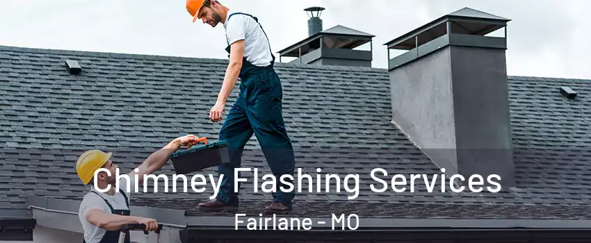 Chimney Flashing Services Fairlane - MO