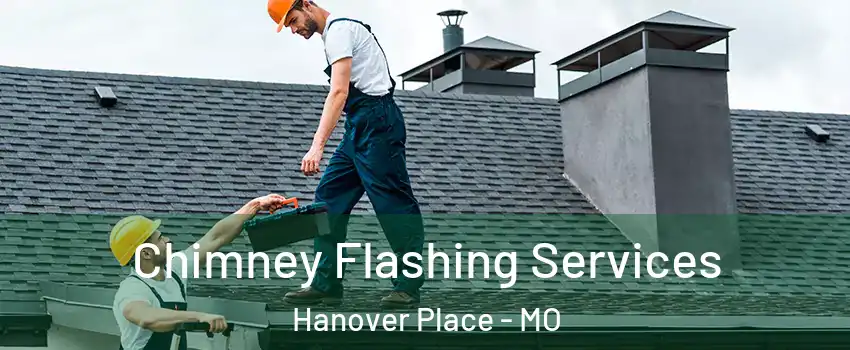 Chimney Flashing Services Hanover Place - MO