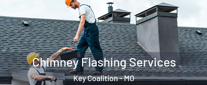Chimney Flashing Services Key Coalition - MO