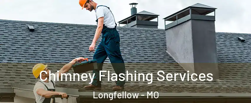 Chimney Flashing Services Longfellow - MO