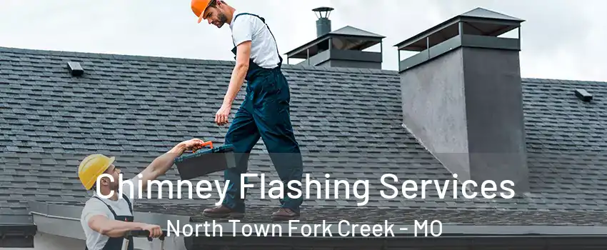 Chimney Flashing Services North Town Fork Creek - MO