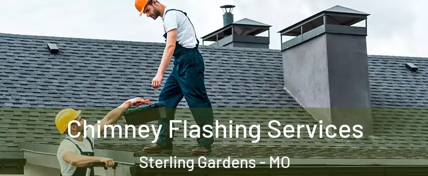 Chimney Flashing Services Sterling Gardens - MO