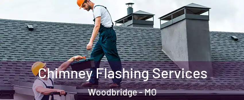 Chimney Flashing Services Woodbridge - MO