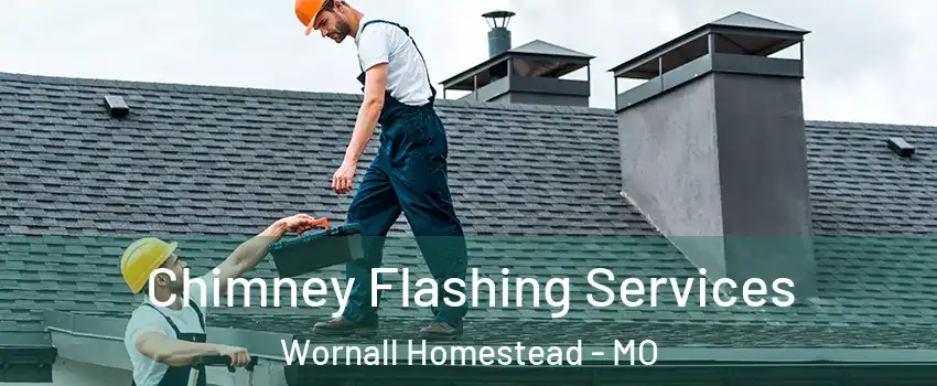 Chimney Flashing Services Wornall Homestead - MO