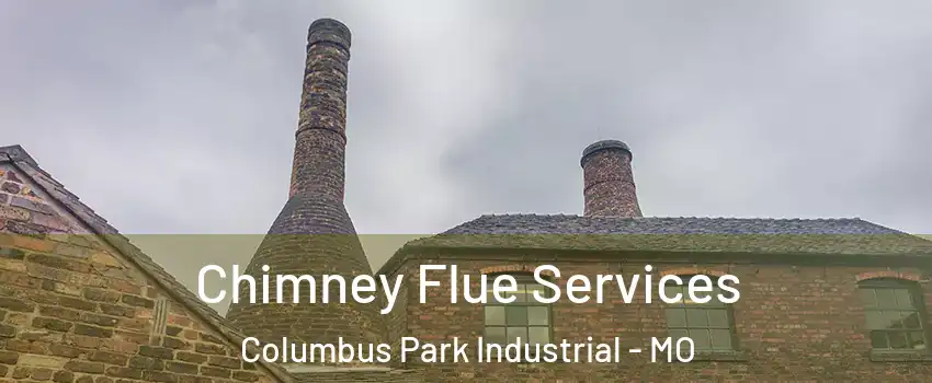 Chimney Flue Services Columbus Park Industrial - MO
