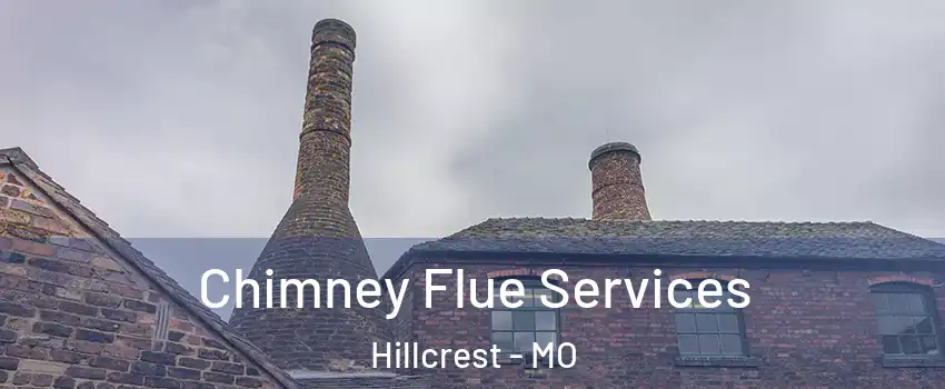 Chimney Flue Services Hillcrest - MO