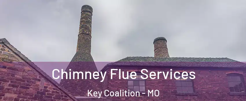 Chimney Flue Services Key Coalition - MO