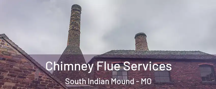 Chimney Flue Services South Indian Mound - MO