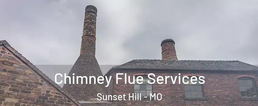 Chimney Flue Services Sunset Hill - MO