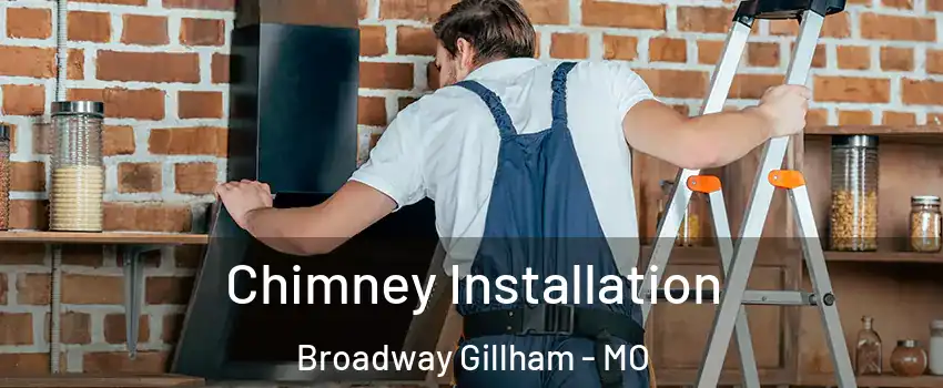 Chimney Installation Broadway Gillham - MO