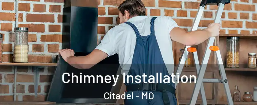 Chimney Installation Citadel - MO