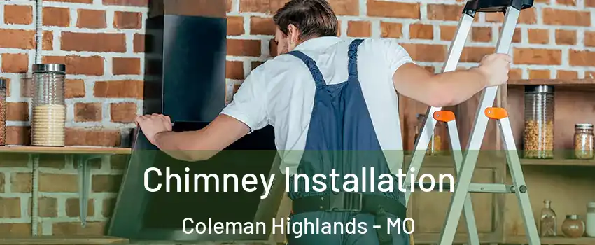 Chimney Installation Coleman Highlands - MO