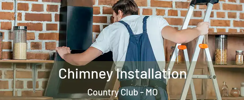 Chimney Installation Country Club - MO