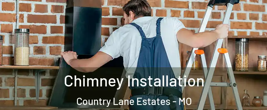 Chimney Installation Country Lane Estates - MO