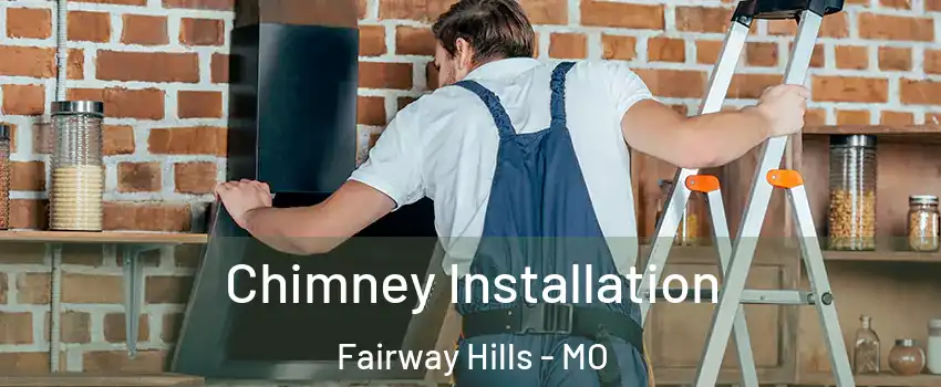 Chimney Installation Fairway Hills - MO