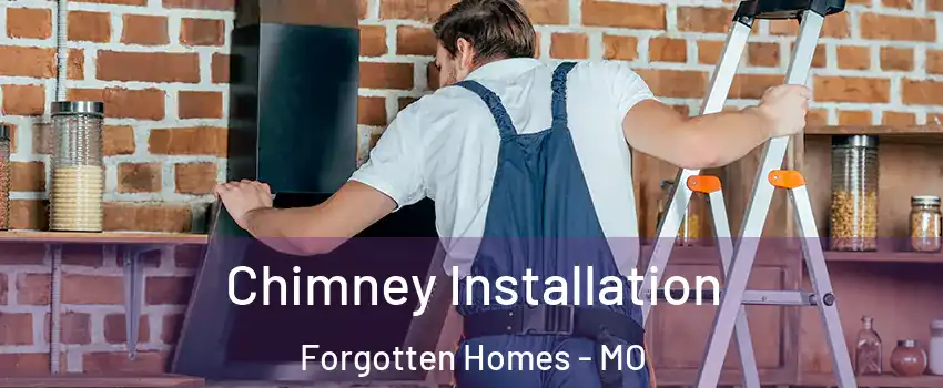 Chimney Installation Forgotten Homes - MO