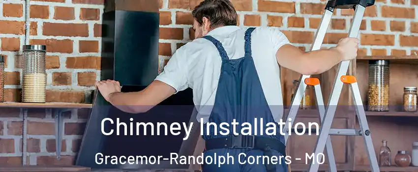 Chimney Installation Gracemor-Randolph Corners - MO