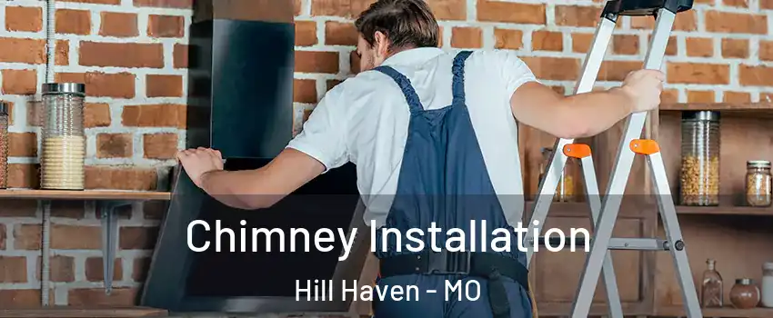 Chimney Installation Hill Haven - MO
