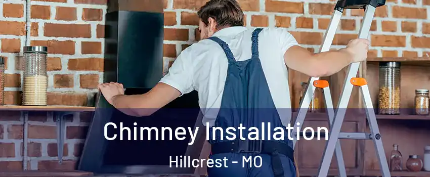 Chimney Installation Hillcrest - MO