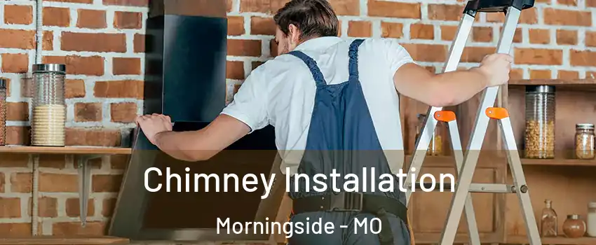 Chimney Installation Morningside - MO
