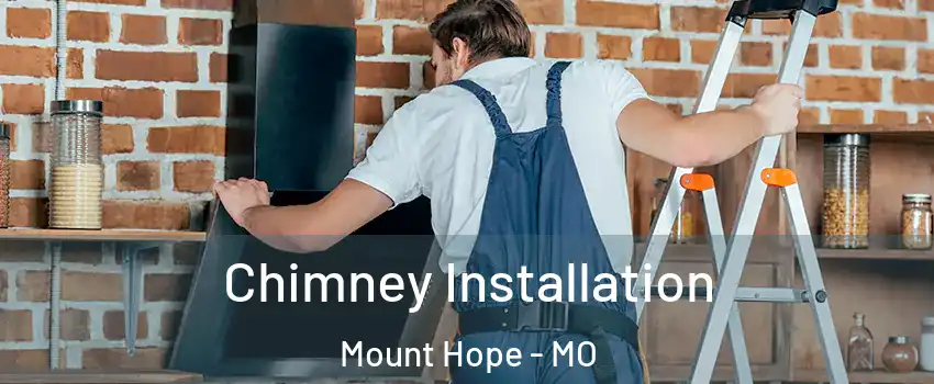 Chimney Installation Mount Hope - MO