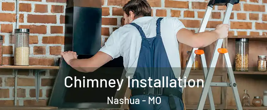 Chimney Installation Nashua - MO