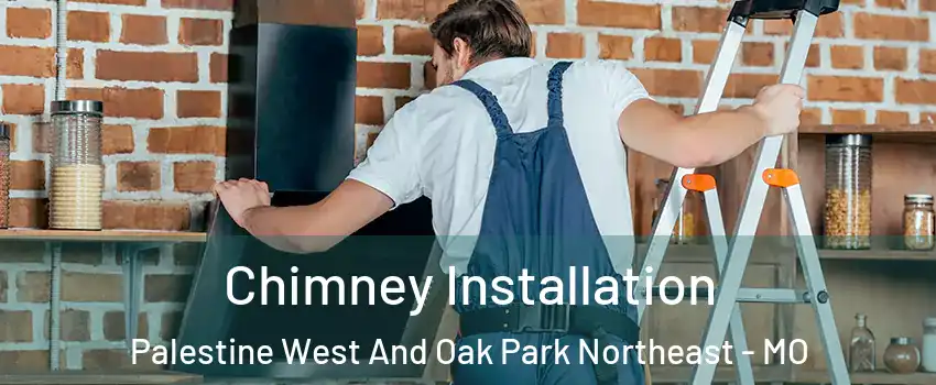 Chimney Installation Palestine West And Oak Park Northeast - MO