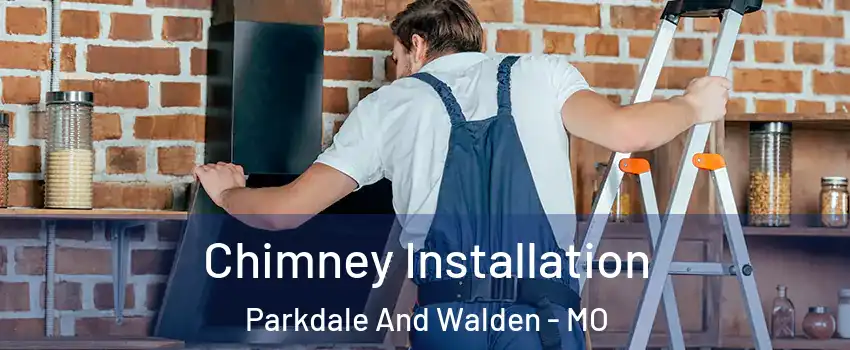 Chimney Installation Parkdale And Walden - MO