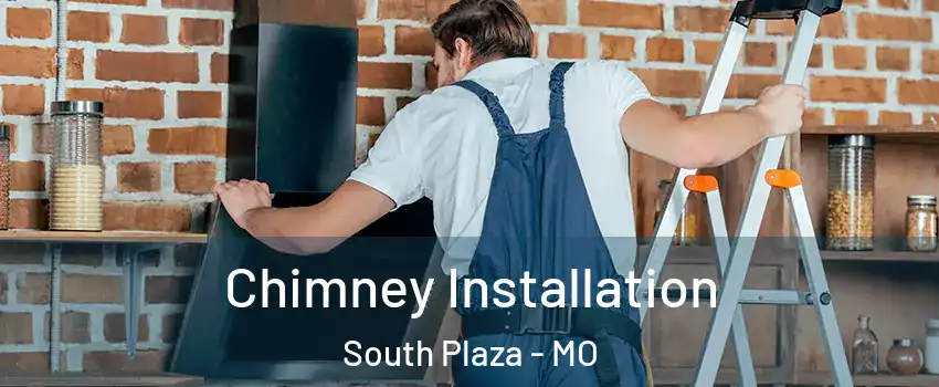 Chimney Installation South Plaza - MO