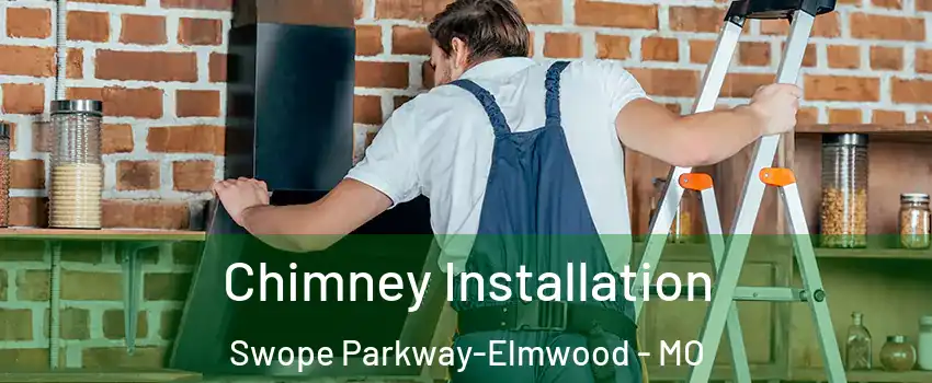 Chimney Installation Swope Parkway-Elmwood - MO
