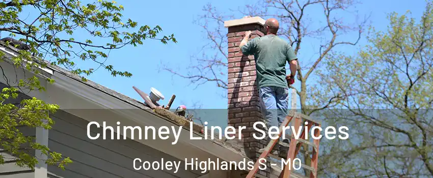 Chimney Liner Services Cooley Highlands S - MO