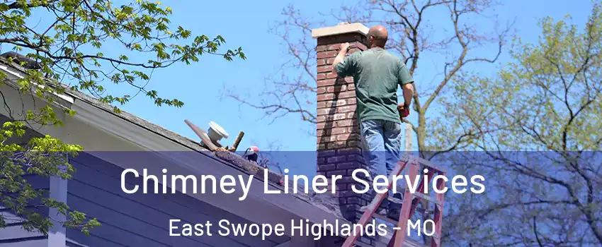 Chimney Liner Services East Swope Highlands - MO