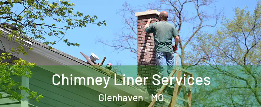 Chimney Liner Services Glenhaven - MO
