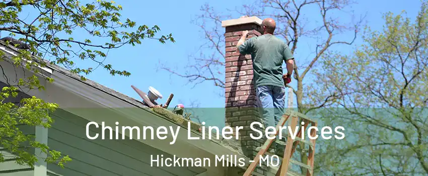 Chimney Liner Services Hickman Mills - MO