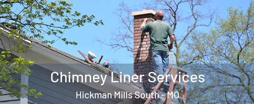 Chimney Liner Services Hickman Mills South - MO