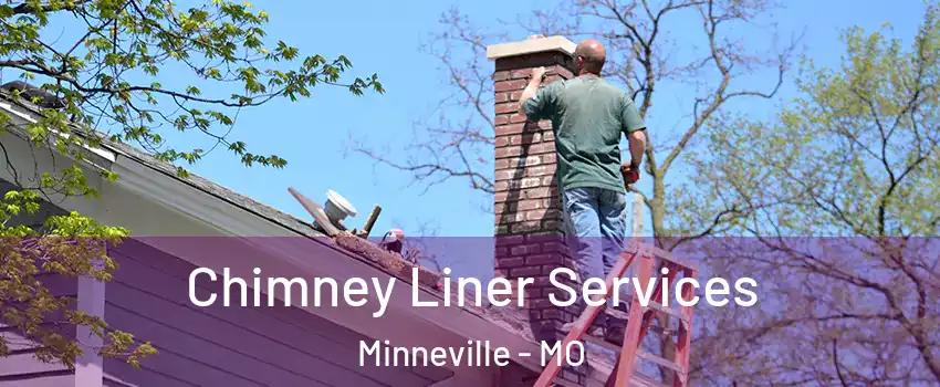 Chimney Liner Services Minneville - MO