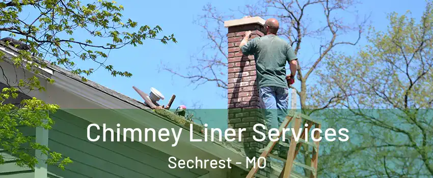 Chimney Liner Services Sechrest - MO