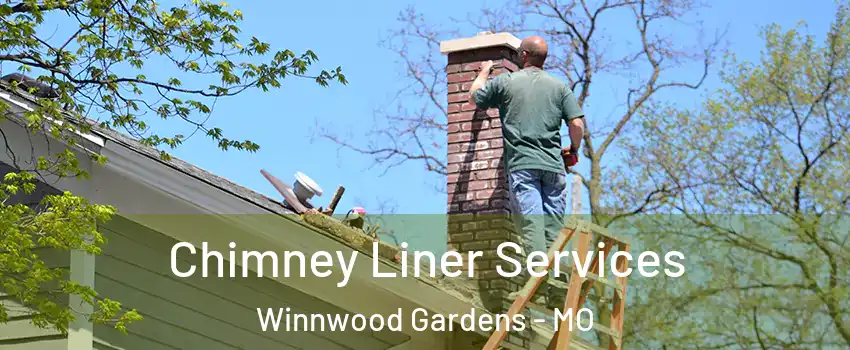 Chimney Liner Services Winnwood Gardens - MO