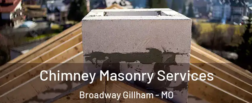 Chimney Masonry Services Broadway Gillham - MO