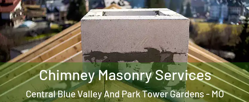 Chimney Masonry Services Central Blue Valley And Park Tower Gardens - MO