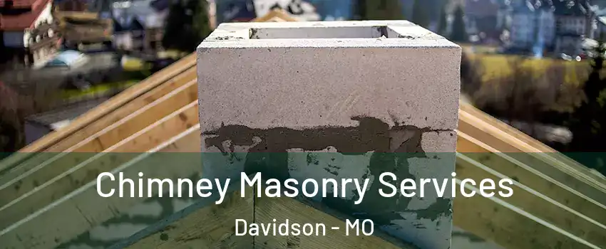 Chimney Masonry Services Davidson - MO