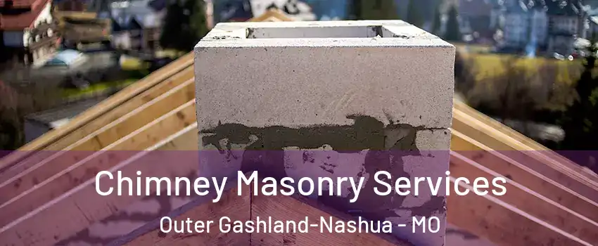 Chimney Masonry Services Outer Gashland-Nashua - MO
