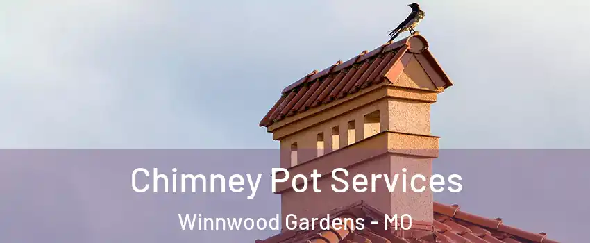 Chimney Pot Services Winnwood Gardens - MO
