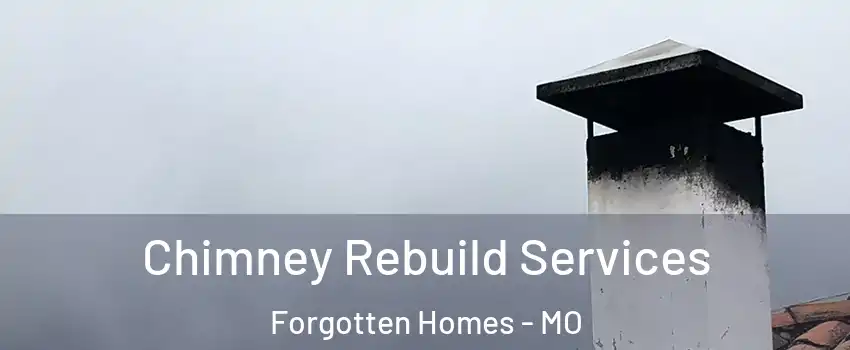 Chimney Rebuild Services Forgotten Homes - MO
