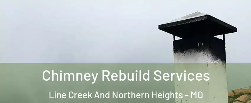 Chimney Rebuild Services Line Creek And Northern Heights - MO