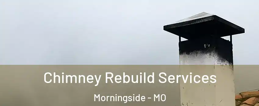 Chimney Rebuild Services Morningside - MO