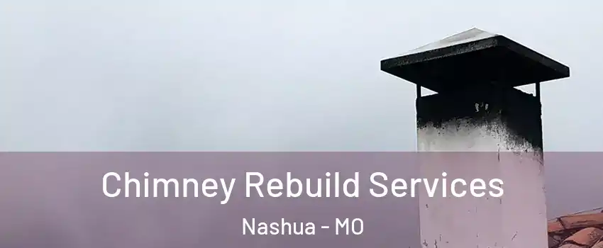 Chimney Rebuild Services Nashua - MO