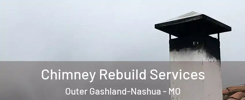 Chimney Rebuild Services Outer Gashland-Nashua - MO