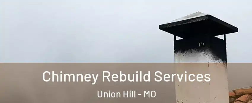 Chimney Rebuild Services Union Hill - MO