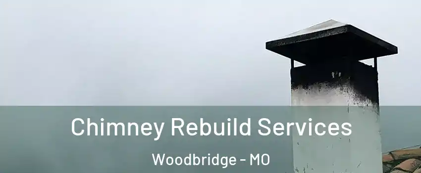 Chimney Rebuild Services Woodbridge - MO